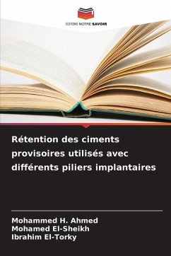 Rétention des ciments provisoires utilisés avec différents piliers implantaires - Ahmed, Mohammed H.;El-Sheikh, Mohamed;El-Torky, Ibrahim