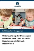 Untersuchung der Dienstgüte (QoS) bei VoIP über WLAN in Koexistenz mit WiMAX-Netzwerken Untersuchung der Dienstgüte (QoS) bei VoIP über WLAN in Koexistenz mit WiMAX-Netzwerken