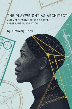 The Playwright as Architect (eBook, ePUB) - Snow, Kimberly