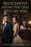 Reluctantly Paying The Debt With My Wife (eBook, ePUB)