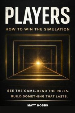Players - How to Win the Simulation (eBook, ePUB) - Hobbs, Matt
