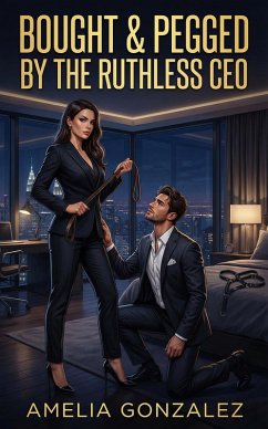 Bought & Pegged By The Ruthless CEO (eBook, ePUB) - Gonzalez, Amelia