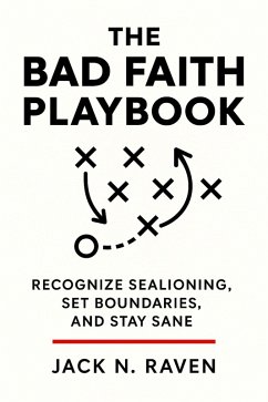The Bad Faith Playbook (eBook, ePUB) - Raven, Jack N. The Bad Faith Playbook (eBook, ePUB) - Raven, Jack N.