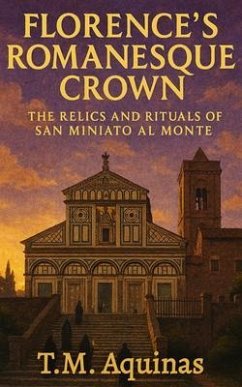 Florence's Romanesque Crown (eBook, ePUB) - Aquinas, T. M.