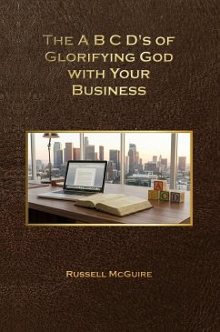 Cover The A,B,C,D's of Glorifying God with Your Business (eBook, ePUB)