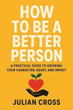 How to Be a Better Person (eBook, ePUB) - Cross, Julian