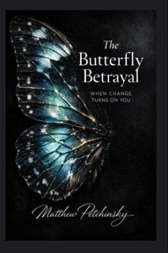 The Butterfly Betrayal (eBook, ePUB) - Petchinsky, Matthew The Butterfly Betrayal (eBook, ePUB) - Petchinsky, Matthew