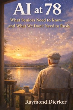 Cover AI at 78-What Seniors Need to Know - and What We Don't Need to Rush (eBook, ePUB)