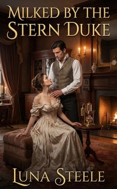 Milked By The Stern Duke (eBook, ePUB) - Steele, Luna