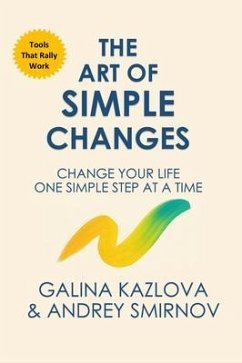 The Art of Simple Changes (eBook, ePUB) - Kazlova, Galina; Smirnov, Andrey