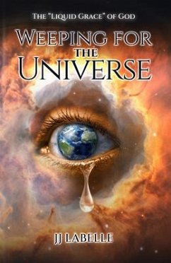 WEEPING FOR THE UNIVERSE (eBook, ePUB) - LaBelle, Jj