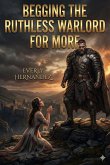 Begging The Ruthless Warlord For More (eBook, ePUB)
