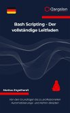 Bash Scripting - Der vollständige Leitfaden (eBook, ePUB)