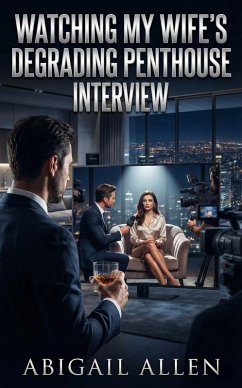 Watching My Wife's Degrading Penthouse Interview (eBook, ePUB) - Allen, Abigail