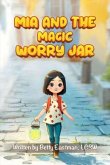 MIA AND THE MAGIC WORRY JAR (eBook, ePUB)