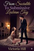 From Socialite To Submissive Lesbian Toy (eBook, ePUB) From Socialite To Submissive Lesbian Toy (eBook, ePUB)