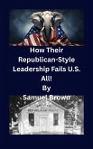 How Their Republican-Style Leadership Fails U.S. All! (eBook, ePUB)