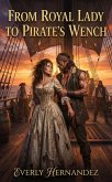From Royal Lady To Pirate's Wench (eBook, ePUB)
