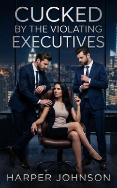 Cucked By The Violating Executives (eBook, ePUB) - Johnson, Harper
