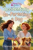 Accidentally Co-Parenting a Dog (eBook, ePUB)