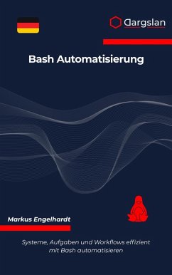 Bash Automatisierung (eBook, ePUB) - Engelhardt, Markus