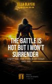 The Battle Is Hot But I Won't Surrender (eBook, ePUB)