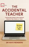 The Accidental Teacher. A Quick-Start Guide for Non-Teachers Asked to Train, Mentor, or Teach (eBook, ePUB) The Accidental Teacher. A Quick-Start Guide for Non-Teachers Asked to Train, Mentor, or Teach (eBook, ePUB)