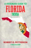 A HISTORIAN GUIDE TO FLORIDA TRIVIA: The Unearthing Hidden Fun Facts, Bizarre Events, and the Wild Stories of the Sunshine State ({ Parts Of ; US Trivia Collection }) (eBook, ePUB)