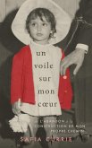 Un Voile Sur Mon Coeur: De L'abandon à la Construction De Mon Propre Chemin (eBook, ePUB)