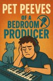 Pet Peeves of a Bedroom Producer (eBook, ePUB)