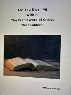 Are You Dwelling Within The Framework of Christ The Builder? (eBook, ePUB) - Malligan, Kathleen