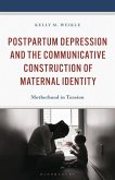 Postpartum Depression and the Communicative Construction of Maternal Identity (eBook, PDF)