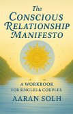 The Conscious Relationship Manifesto: A Workbook for Singles and Couples (eBook, ePUB)