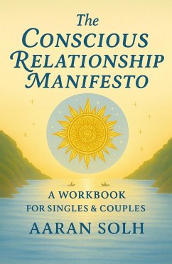 Cover The Conscious Relationship Manifesto: A Workbook for Singles and Couples (eBook, ePUB)