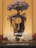 The Wisdom of Time: Reflections on Its Meaning and Our Existence (eBook, ePUB)