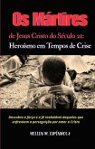 Os Mártires de Jesus Cristo do Século 21: Heroísmo em Tempos de Crise (eBook, ePUB)