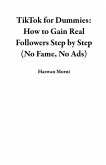 TikTok for Dummies: How to Gain Real Followers Step by Step (No Fame, No Ads) (eBook, ePUB)