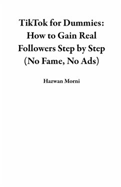 Cover TikTok for Dummies: How to Gain Real Followers Step by Step (No Fame, No Ads) (eBook, ePUB)