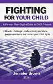 Fighting for your Child - A Parent/Carer's Guide to EHCP Tribunals (SEN, #2) (eBook, ePUB)