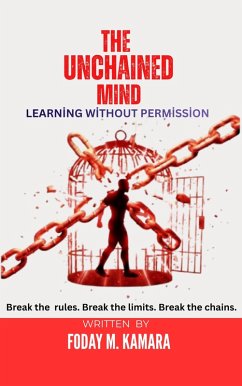 The Unchained Mind: Learning Without Permission (eBook, ePUB) - Kamara, Foday M