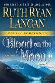 Blood on the Moon (Stories of Passion and Magic, #8) (eBook, ePUB) Blood on the Moon (Stories of Passion and Magic, #8) (eBook, ePUB)