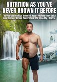 Nutrition as You've Never Known It Before The Ultimate Nutrition Blueprint: Your Complete Guide to Fat Loss Bulking, Cutting, Powerlifting, and a Healthy Lifestyle (The Coach I Never Had, #2) (eBook, ePUB)