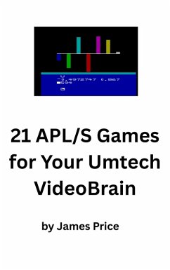 Cover 21 APL/S Games and One-Liners for Your Umtech VideoBrain (APL Games for Microcomputers, #1) (eBook, ePUB)