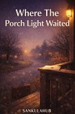Where The Porch Light Waited (eBook, ePUB)