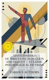 Masterworks of Masculine Rebellion and Insight - 5 Classic Psychological Fictions (eBook, ePUB) Masterworks of Masculine Rebellion and Insight - 5 Classic Psychological Fictions (eBook, ePUB)
