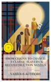 From Chains to Change - 3 Classic Slavery & Reconstruction Novels (eBook, ePUB)