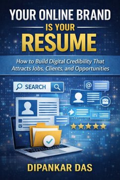 Cover Your Online Brand Is Your Resume - How to Build Digital Credibility That Attracts Jobs, Clients, and Opportunities (eBook, ePUB)