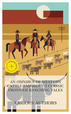 Cover An Omnibus of Western Cattle Empires - 3 Classic Frontier Ranching Tales (eBook, ePUB)