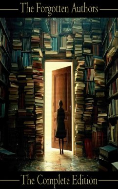 The Forgotten Authors - The Complete Edition (eBook, ePUB) - Ackerman, J Y; Kerruish, Jessie Douglas; Young, Francis Brett The Forgotten Authors - The Complete Edition (eBook, ePUB) - Ackerman, J Y; Kerruish, Jessie Douglas; Young, Francis Brett