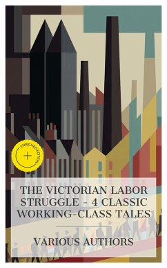 Cover The Victorian Labor Struggle - 4 Classic Working-Class Tales (eBook, ePUB)